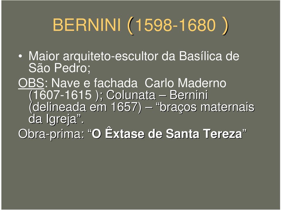 (1607-1615 ); Colunata Bernini (delineada em 1657)