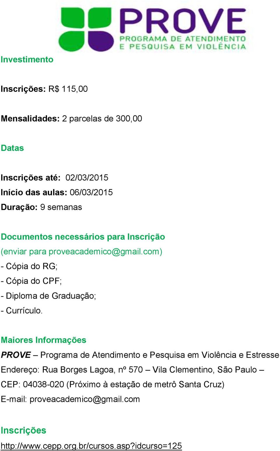 com) - Cópia do RG; - Cópia do CPF; - Diploma de Graduação; - Currículo.