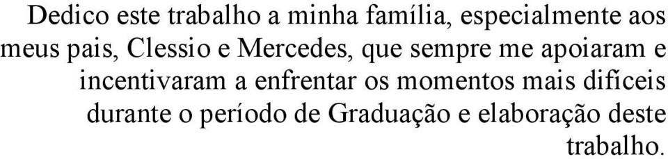 incentivaram a enfrentar os momentos mais difíceis