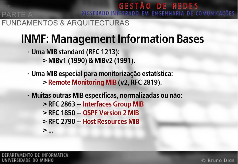 Uma MIB especial para monitorização estatística: > Remote Monitoring MIB (v2, RFC