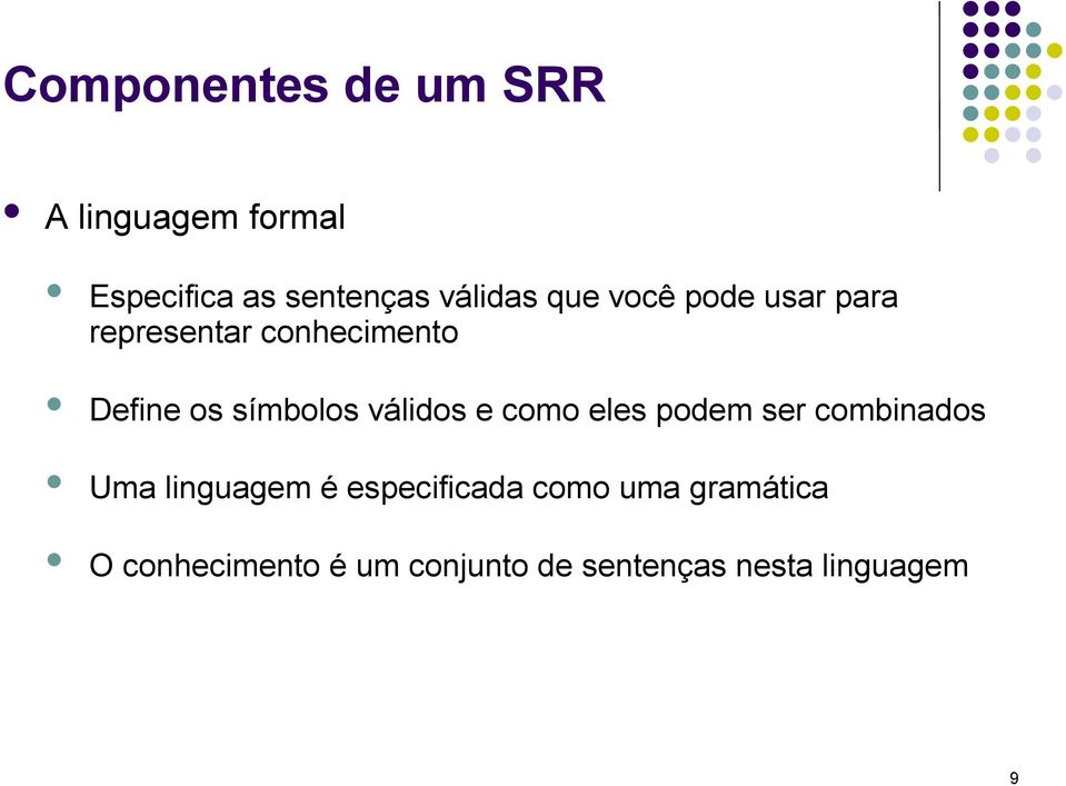 válidos e como eles podem ser combinados Uma linguagem é especificada