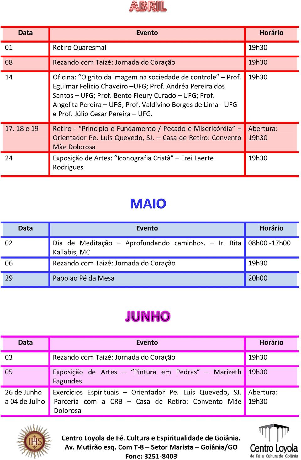 17, 18 e 19 Retiro - Princípio e Fundamento / Pecado e Misericórdia Orientador Pe. Luís Quevedo, SJ.