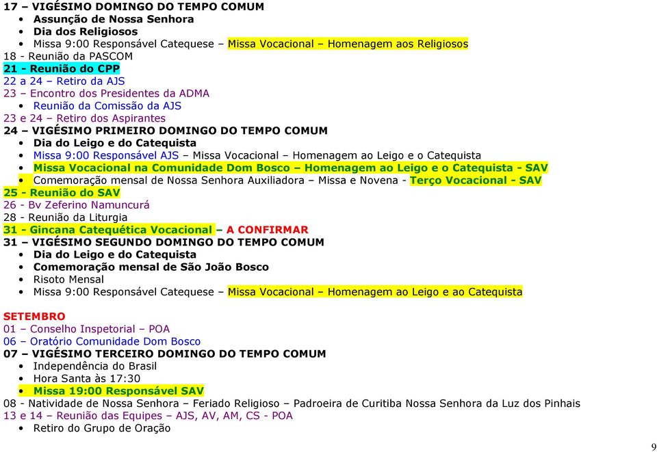 Vocacional Homenagem ao Leigo e o Catequista Missa Vocacional na Comunidade Dom Bosco Homenagem ao Leigo e o Catequista - SAV Comemoração mensal de Nossa Senhora Auxiliadora Missa e Novena - Terço