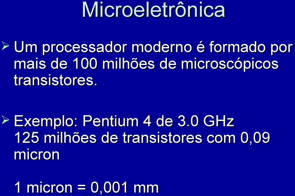 transistores. Exemplo: Pentium 4 de 3.