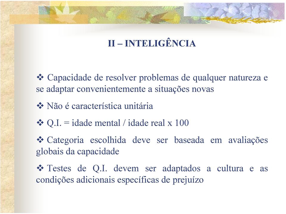 = idade mental / idade real x 100 Categoria escolhida deve ser baseada em avaliações