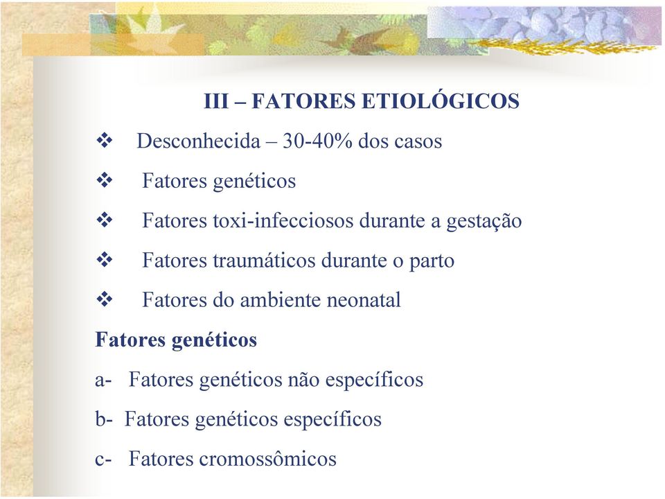 parto Fatores do ambiente neonatal Fatores genéticos a- Fatores genéticos