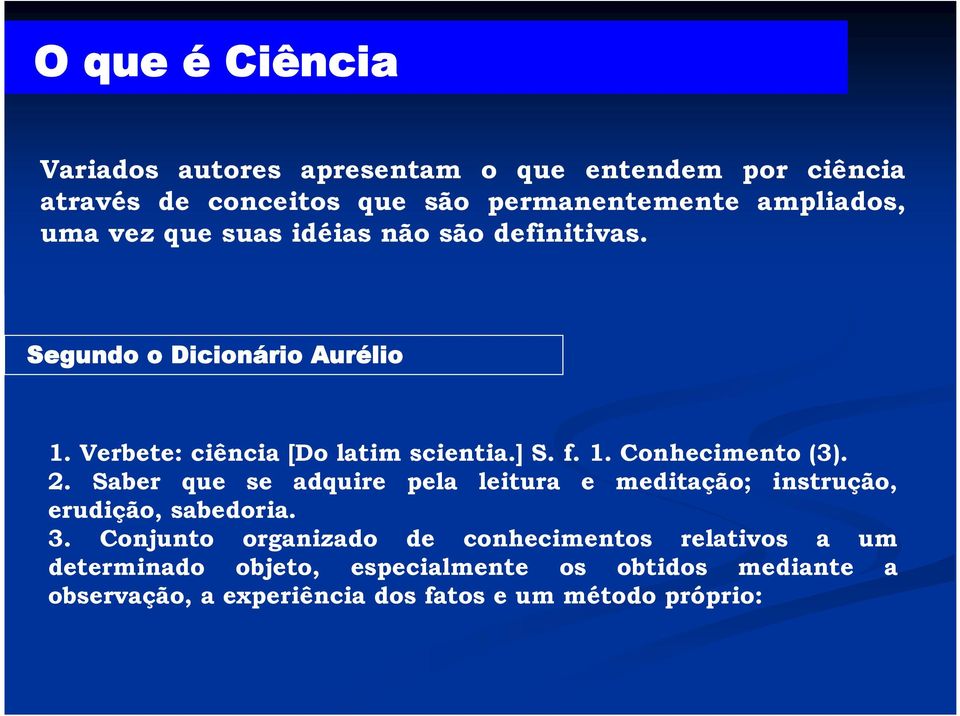 2. Saber que se adquire pela leitura e meditação; instrução, erudição, sabedoria. 3.