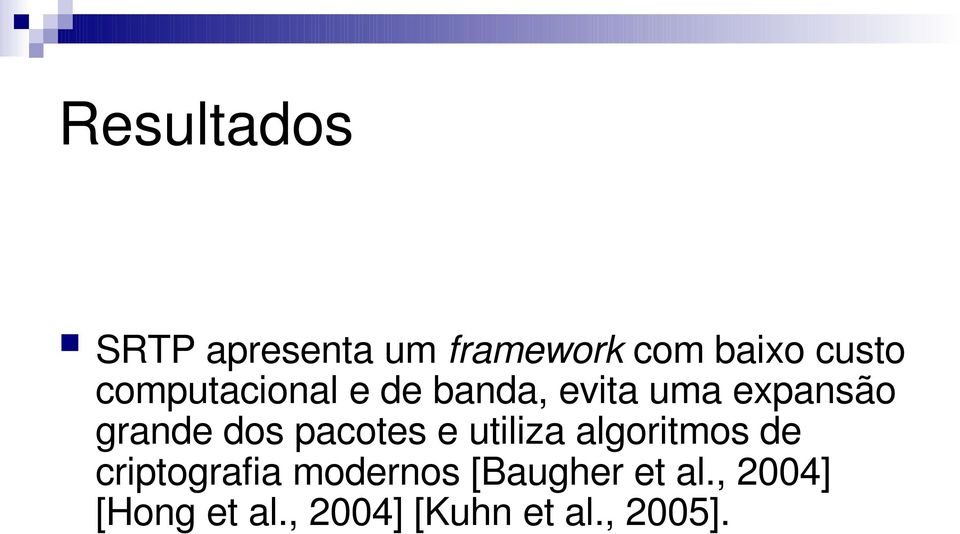 pacotes e utiliza algoritmos de criptografia modernos