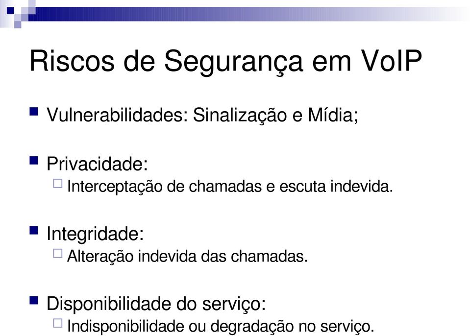 indevida. Integridade: Alteração indevida das chamadas.