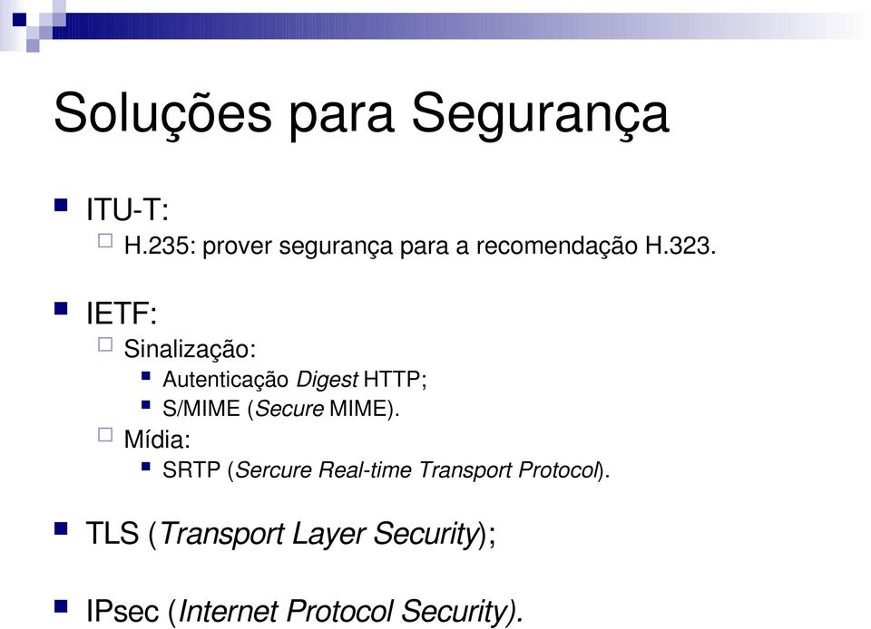 IETF: Sinalização: Mídia: Autenticação Digest HTTP; S/MIME (Secure