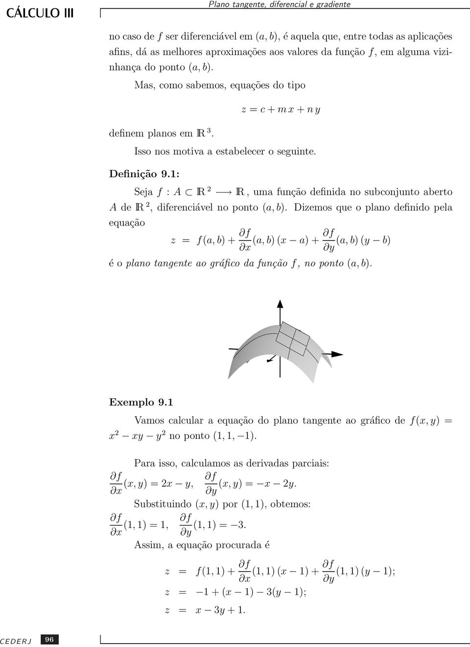 1: Seja f : A lr 2 lr, uma função definida no subconjunto aberto A de lr 2, diferenciável no ponto (a, b).