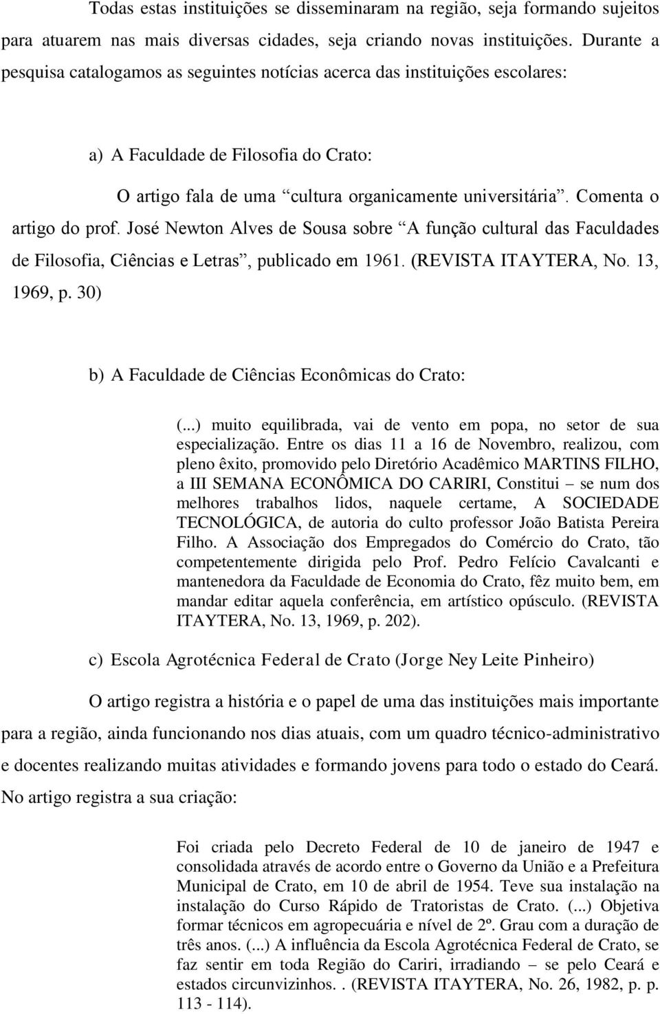 Comenta o artigo do prof. José Newton Alves de Sousa sobre A função cultural das Faculdades de Filosofia, Ciências e Letras, publicado em 1961. (REVISTA ITAYTERA, No. 13, 1969, p.