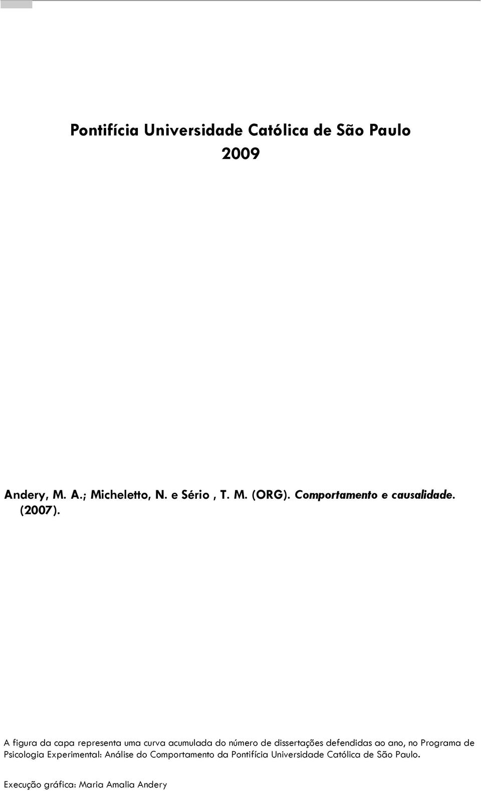 A figura da capa representa uma curva acumulada do número de dissertações defendidas ao ano, no