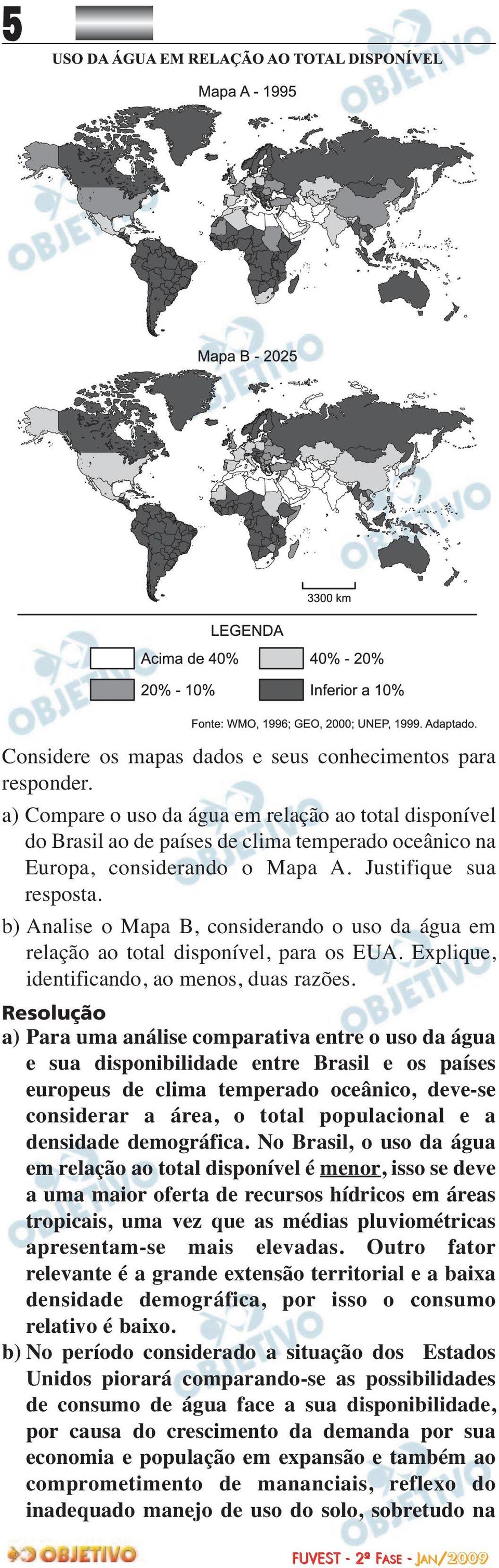 b) Analise o Mapa B, considerando o uso da água em relação ao total disponível, para os EUA. Explique, identificando, ao menos, duas razões.