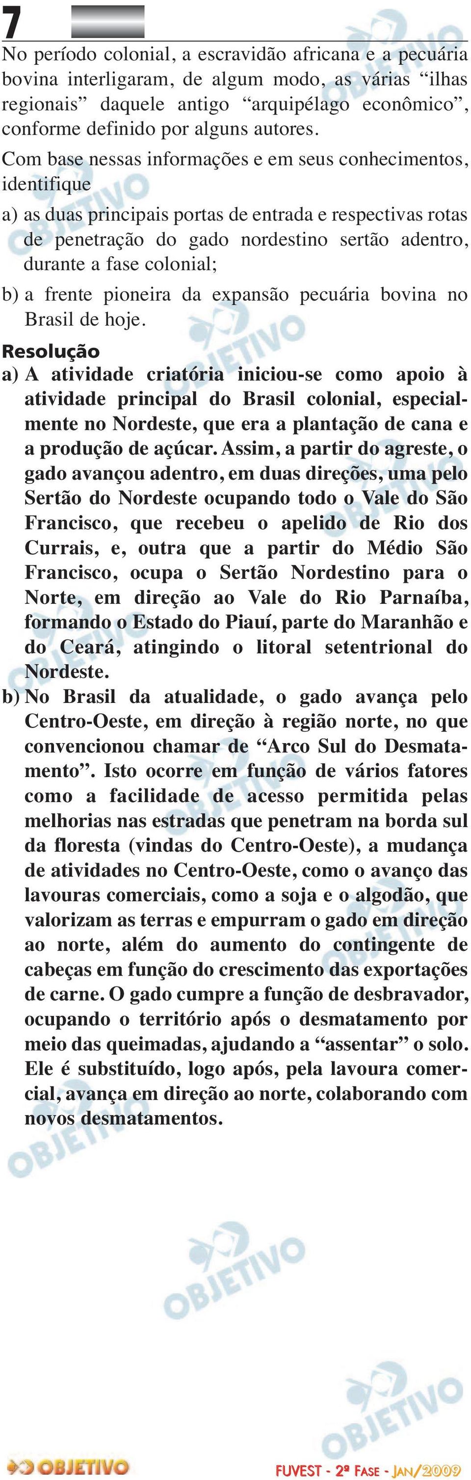 b) a frente pioneira da expansão pecuária bovina no Brasil de hoje.