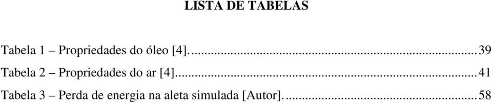 ... 39 Tabela 2 Propriedades do ar [4].