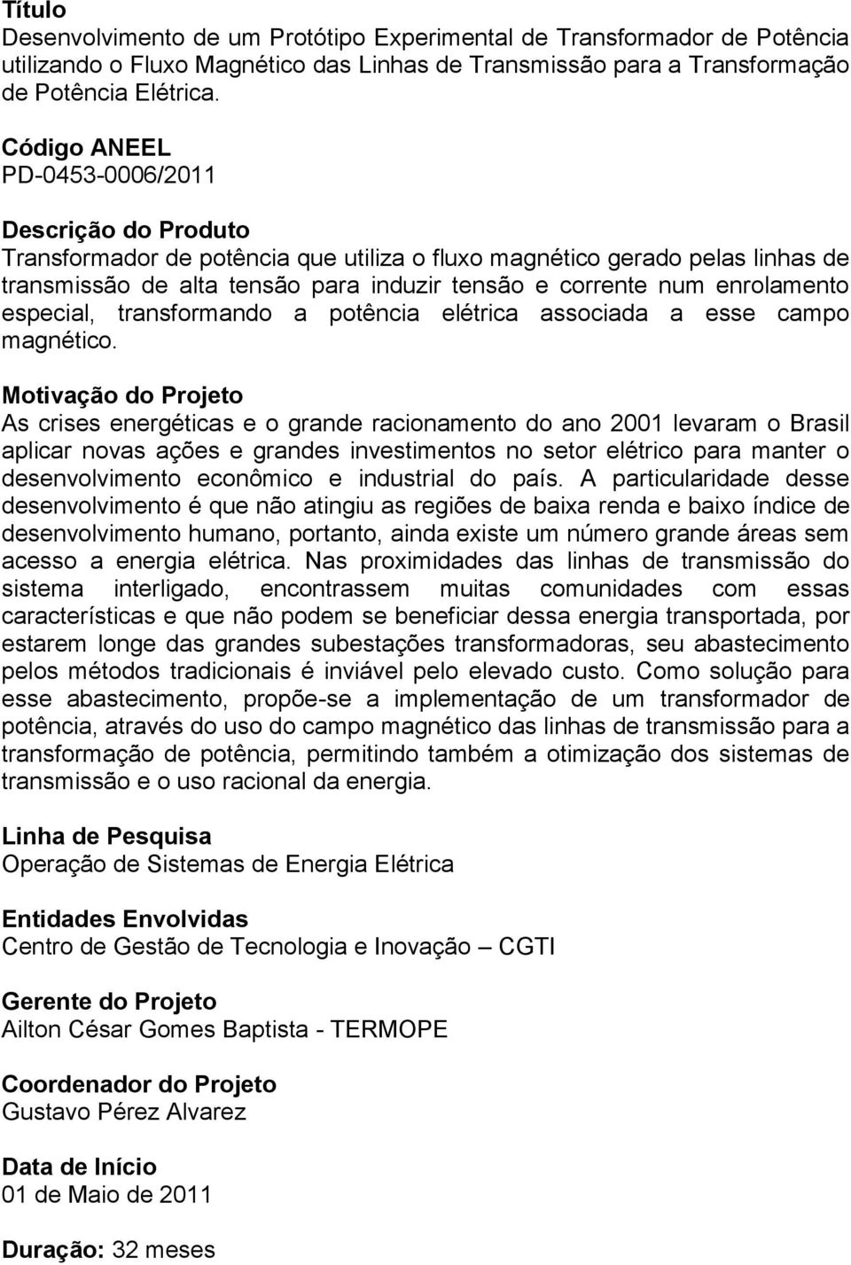 potência elétrica associada a esse campo magnético.