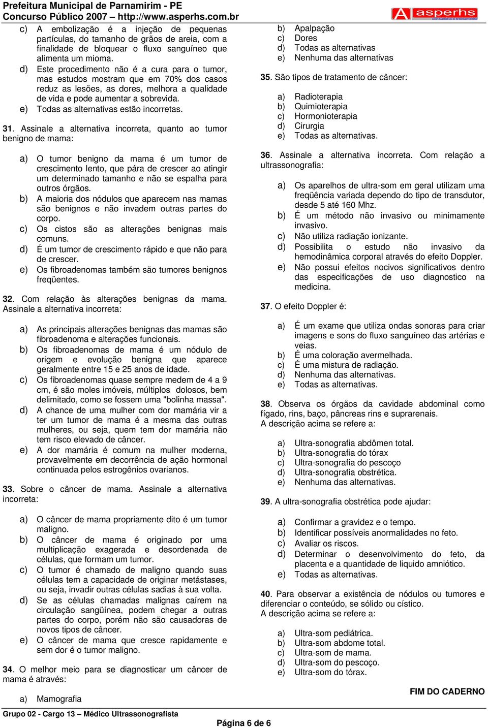 e) Todas as alternativas estão incorretas. 31.