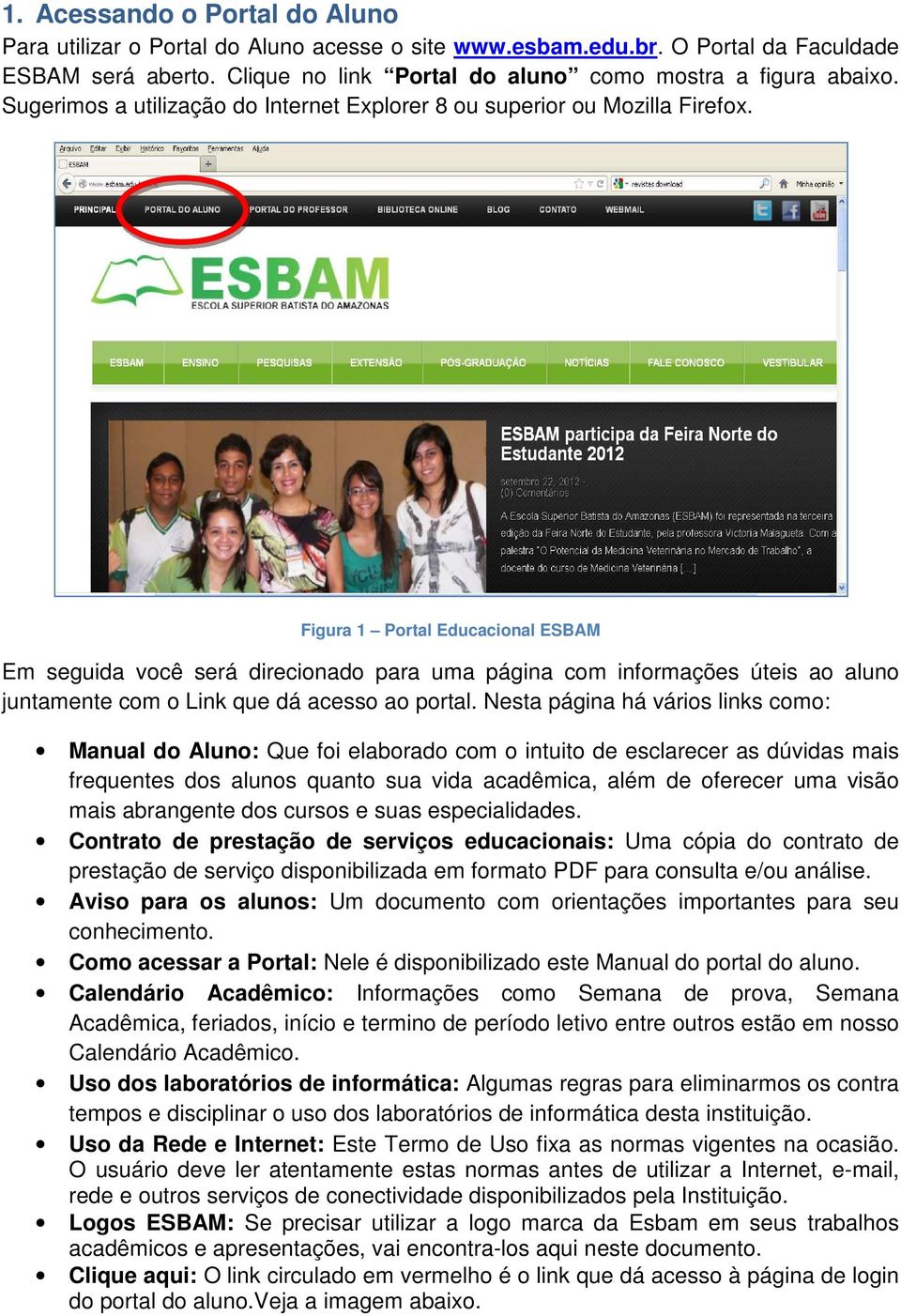 Figura 1 Portal Educacional ESBAM Em seguida você será direcionado para uma página com informações úteis ao aluno juntamente com o Link que dá acesso ao portal.