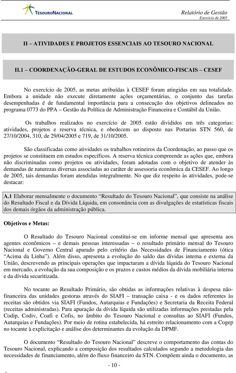 Gestão da Política de Administração Financeira e Contábil da União.