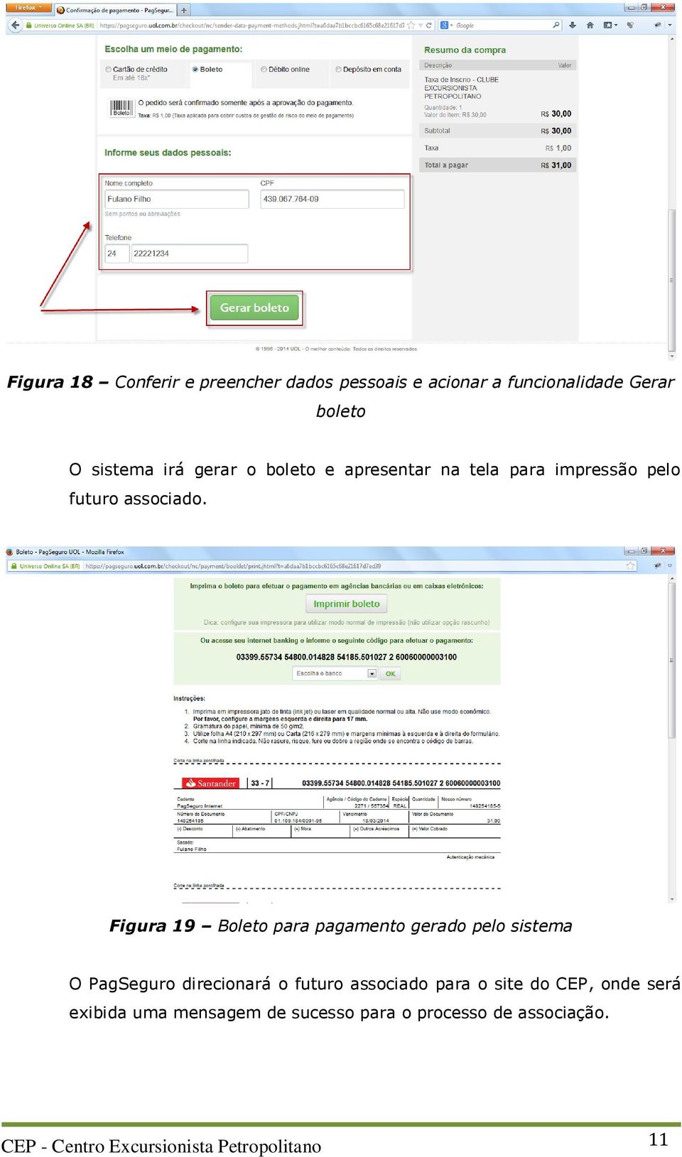 Figura 19 Boleto para pagamento gerado pelo sistema O PagSeguro direcionará o futuro associado para o