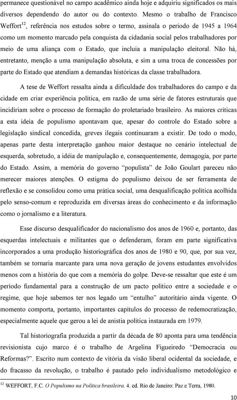 meio de uma aliança com o Estado, que incluía a manipulação eleitoral.