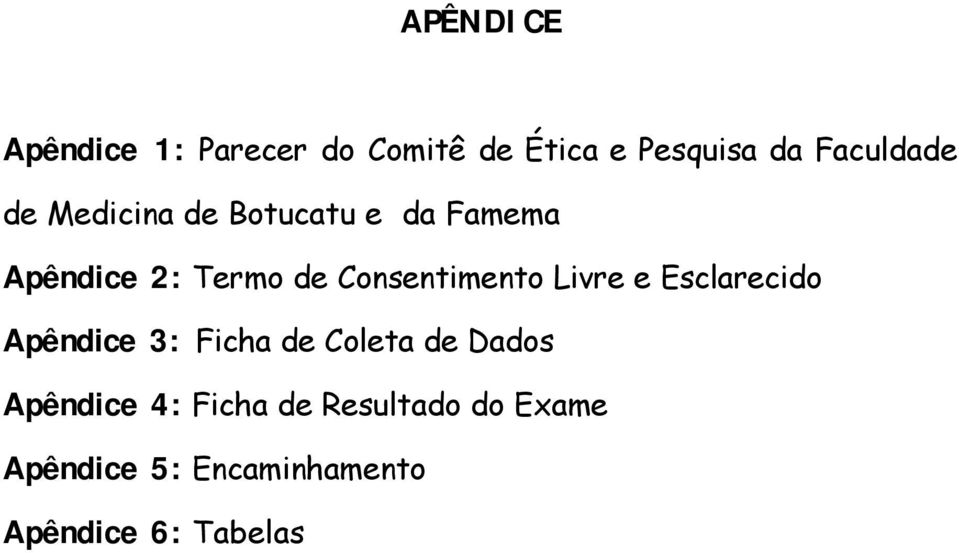 Livre e Esclarecido Apêndice 3: Ficha de Coleta de Dados Apêndice 4: