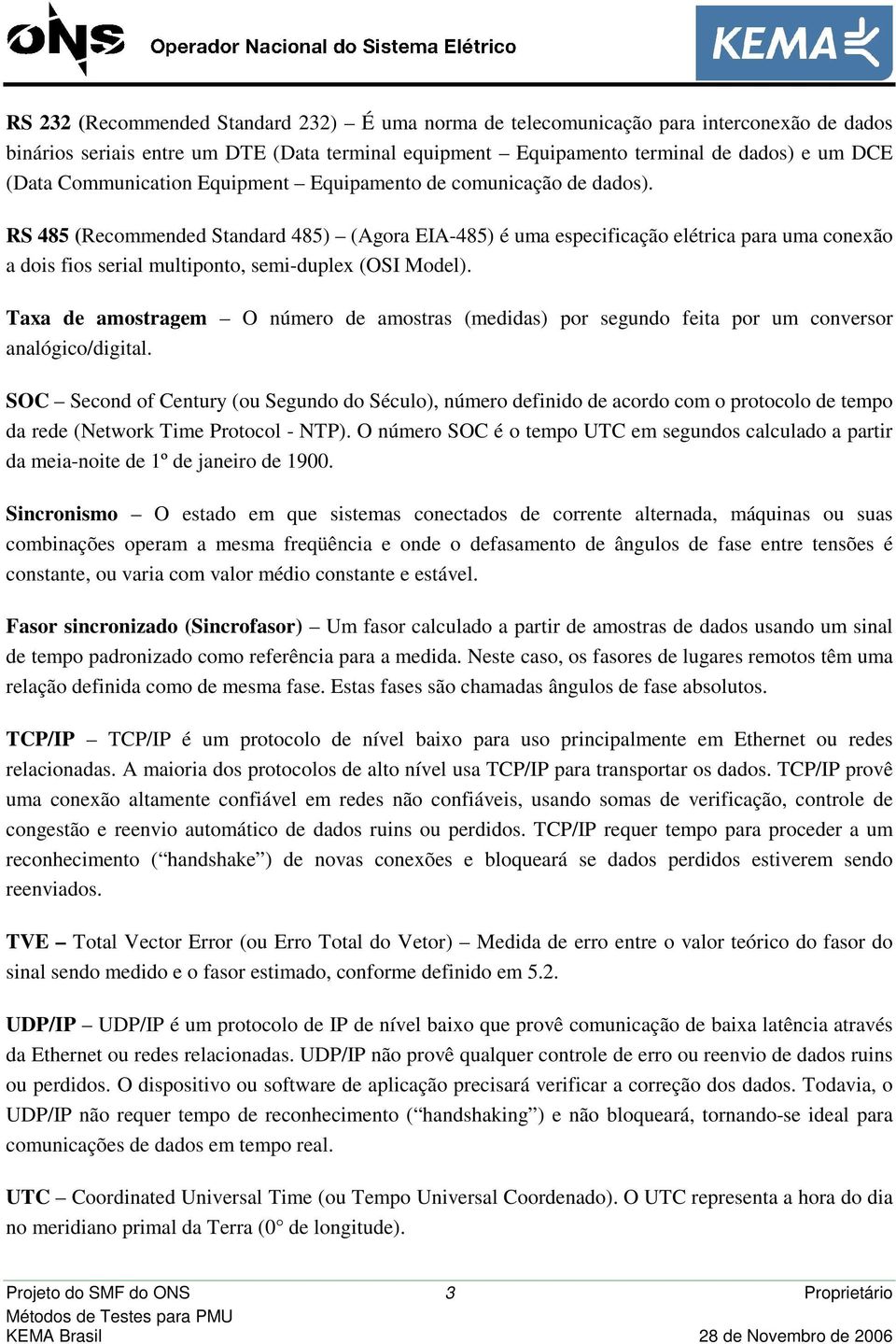 RS 485 (Recommended Standard 485) (Agora EIA-485) é uma especificação elétrica para uma conexão a dois fios serial multiponto, semi-duplex (OSI Model).