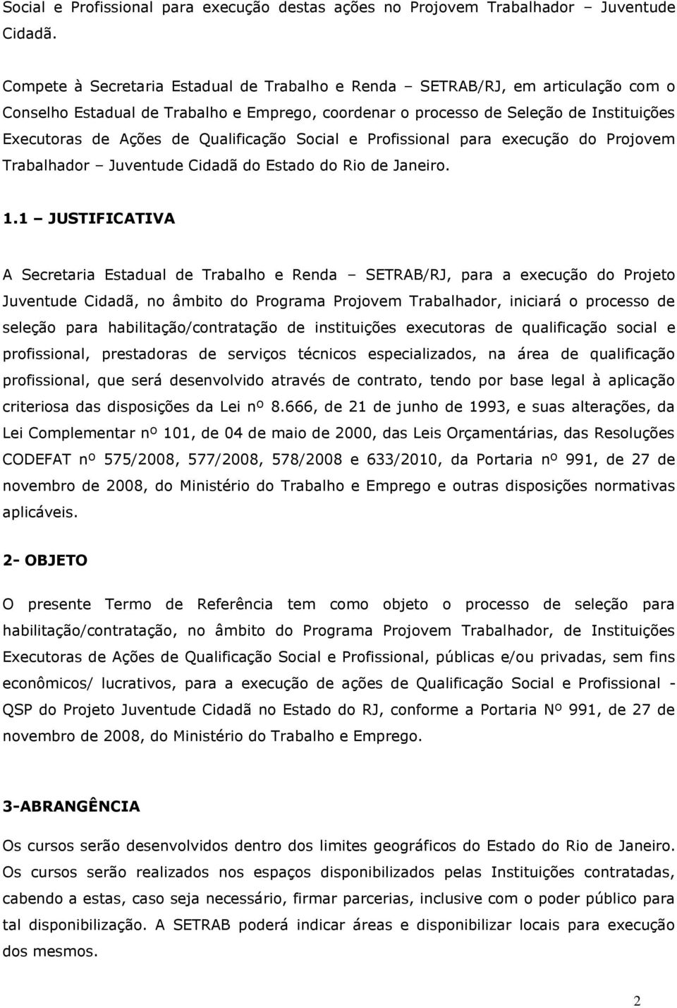 Qualificação Social e Profissional para execução do Projovem Trabalhador Juventude Cidadã do Estado do Rio de Janeiro. 1.