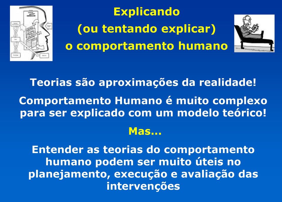 Comportamento Humano é muito complexo para ser explicado com um modelo