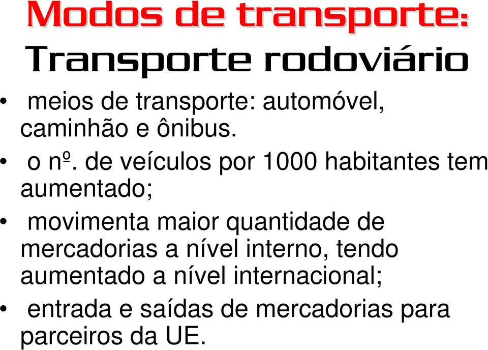 de veículos por 1000 habitantes tem aumentado; movimenta maior quantidade