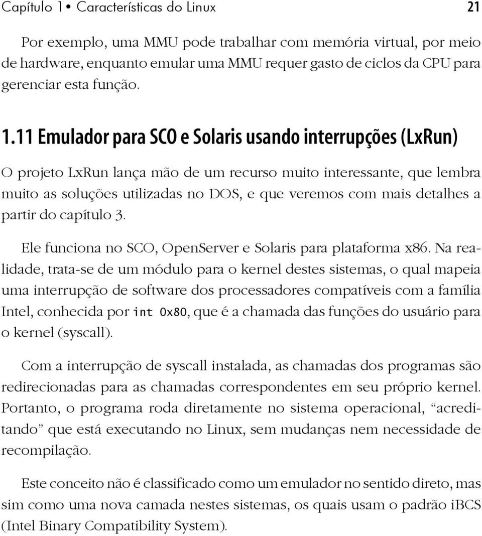 detalhes a partir do capítulo 3. Ele funciona no SCO, OpenServer e Solaris para plataforma x86.