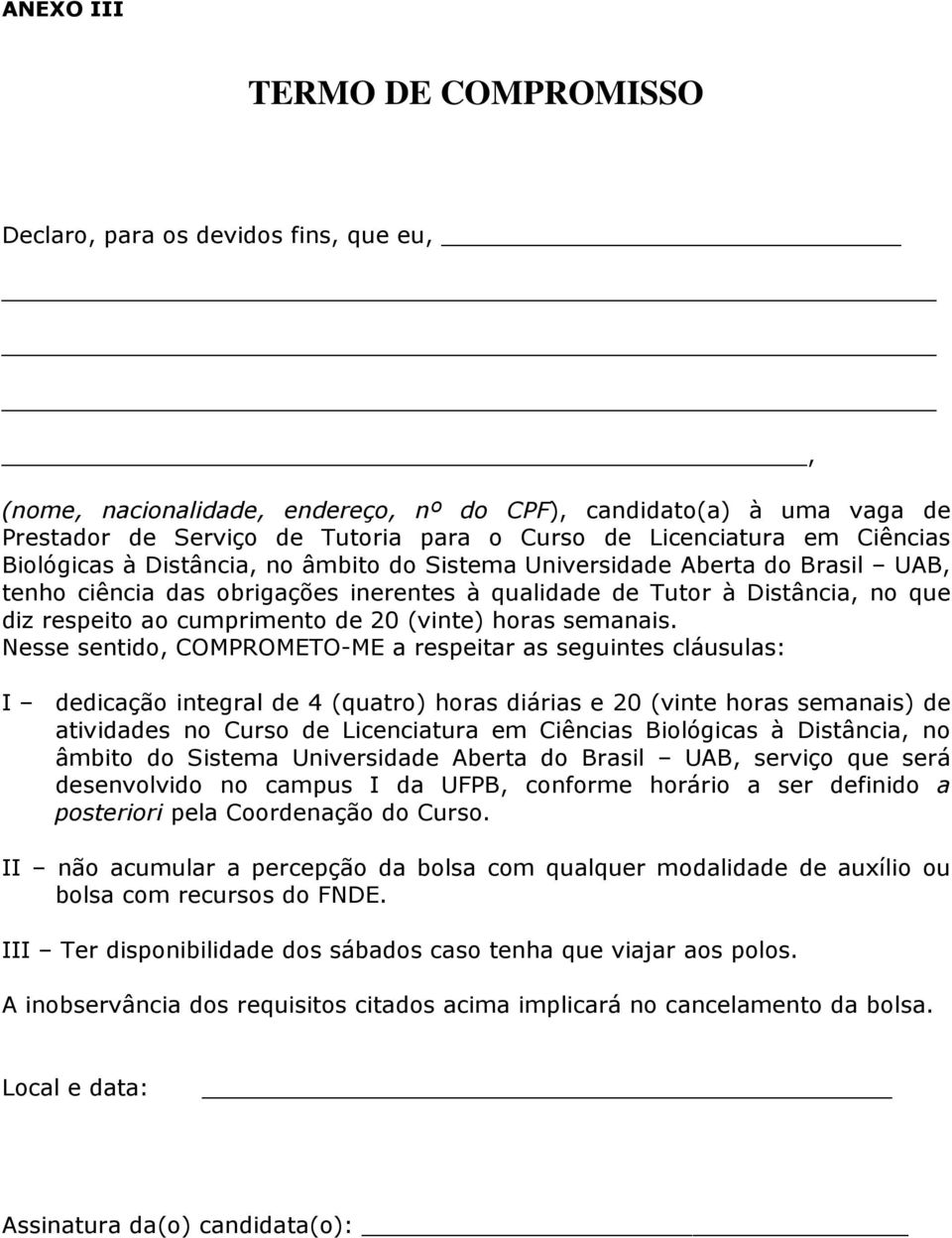 ao cumprimento de 20 (vinte) horas semanais.