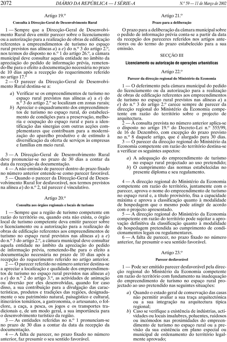 edificação referentes a empreendimentos de turismo no espaço rural previstos nas alíneas a) ae)don. o 3 do artigo 2. o, nos termos do disposto no n. o 1 do artigo 26.