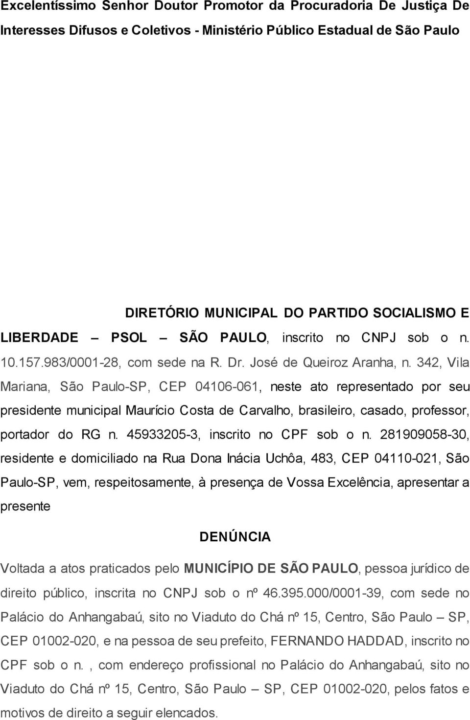 342, Vila Mariana, São Paulo-SP, CEP 04106-061, neste ato representado por seu presidente municipal Maurício Costa de Carvalho, brasileiro, casado, professor, portador do RG n.