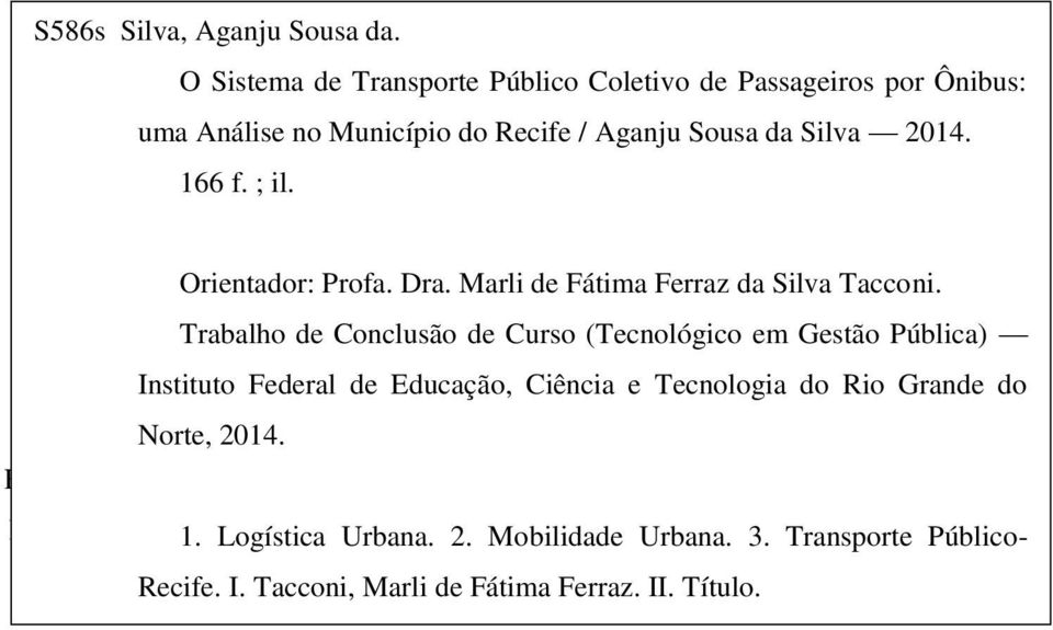 Orientador: Profa. Dra. Marli de Fátima Ferraz da Silva Tacconi.