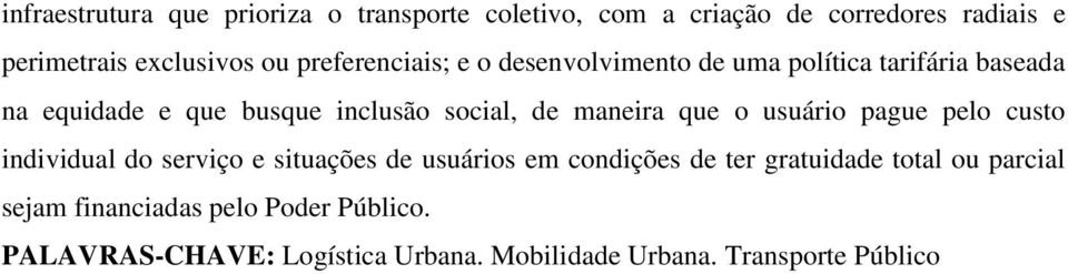 maneira que o usuário pague pelo custo individual do serviço e situações de usuários em condições de ter gratuidade