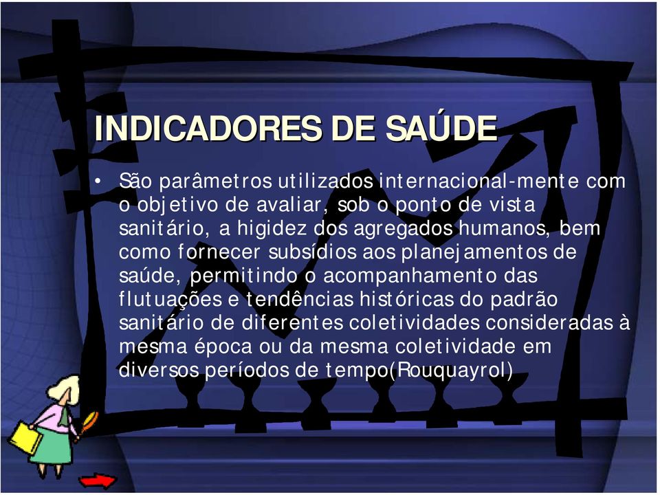 saúde, permitindo o acompanhamento das flutuações e tendências históricas do padrão sanitário de