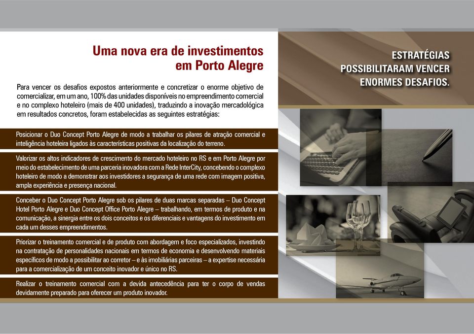 Concept Porto Alegre de modo a trabalhar os pilares de atração comercial e inteligência hoteleira ligados às características positivas da localização do terreno.