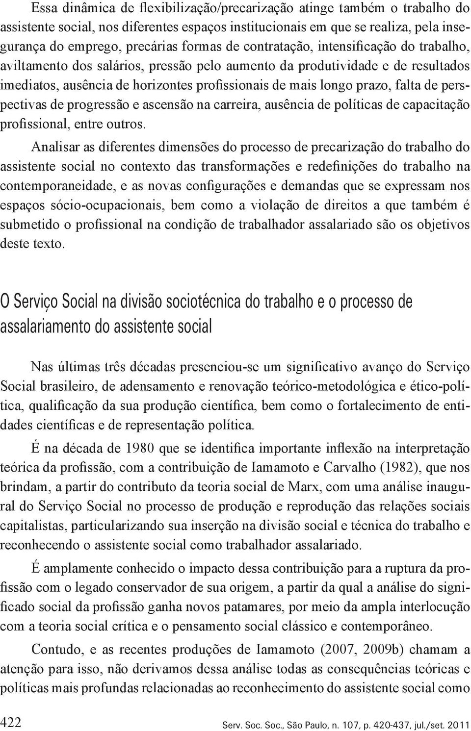 perspectivas de progressão e ascensão na carreira, ausência de políticas de capacitação profissional, entre outros.