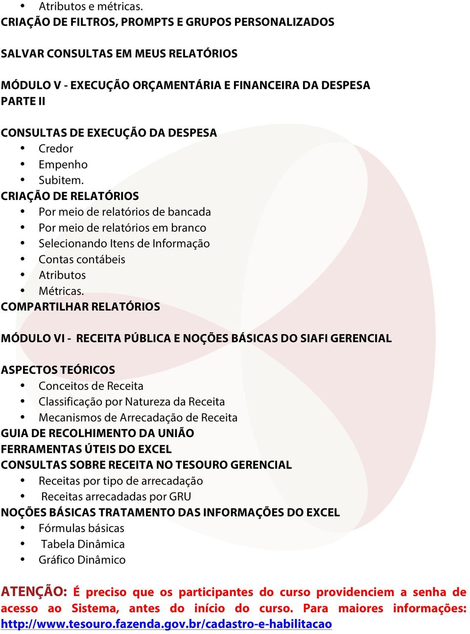 Subitem. CRIAÇÃO DE RELATÓRIOS Pr mei de relatóris de bancada Pr mei de relatóris em branc Selecinand Itens de Infrmaçã Cntas cntábeis Atributs Métricas.