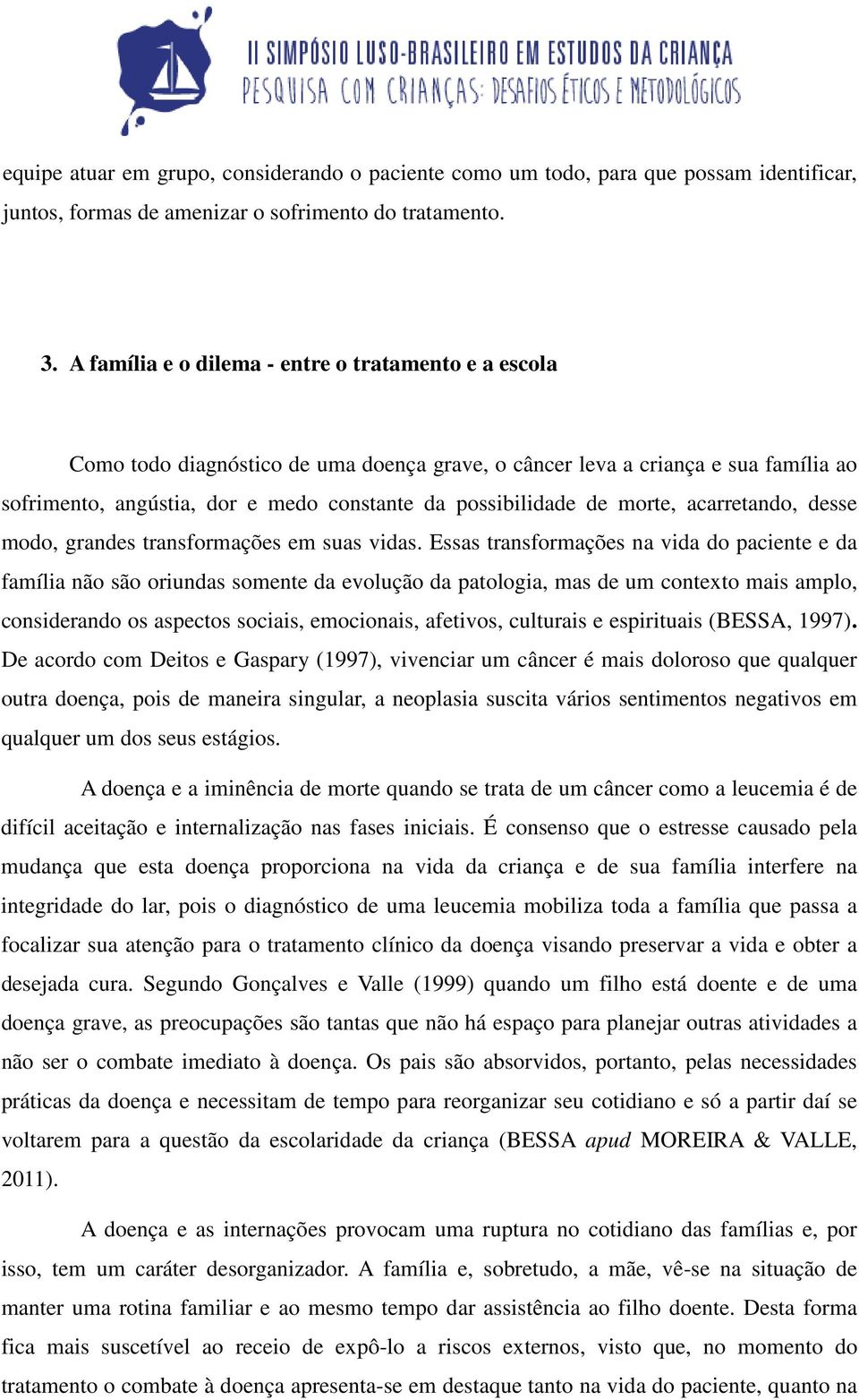 morte, acarretando, desse modo, grandes transformações em suas vidas.