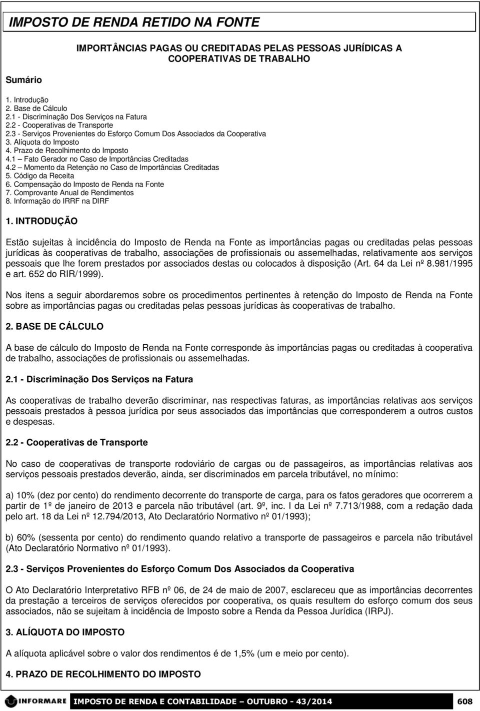 Prazo de Recolhimento do Imposto 4.1 Fato Gerador no Caso de Importâncias Creditadas 4.2 Momento da Retenção no Caso de Importâncias Creditadas 5. Código da Receita 6.