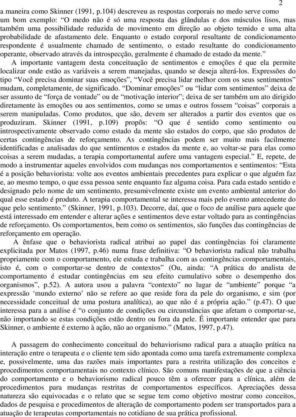 ao objeto temido e uma alta probabilidade de afastamento dele.