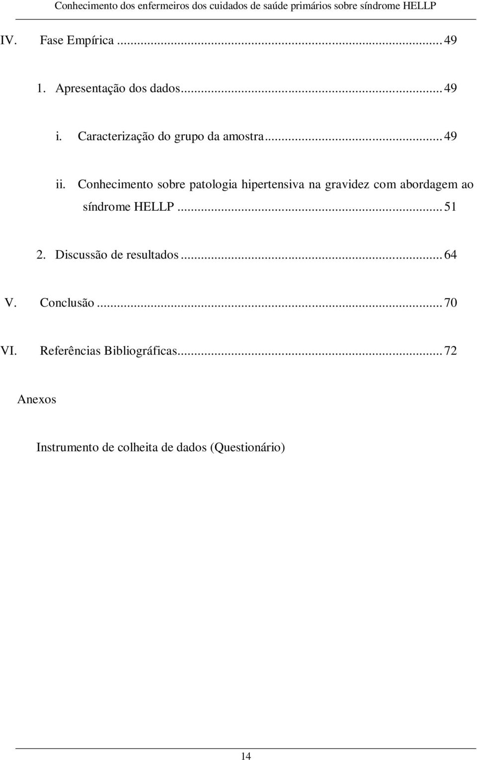 Conhecimento sobre patologia hipertensiva na gravidez com abordagem ao síndrome HELLP.