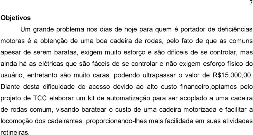 caras, podendo ultrapassar o valor de R$15.000,00.