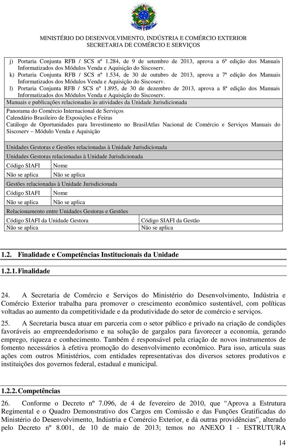 895, de 30 de dezembro de 2013, aprova a 8ª edição dos Manuais Informatizados dos Módulos Venda e Aquisição do Siscoserv.