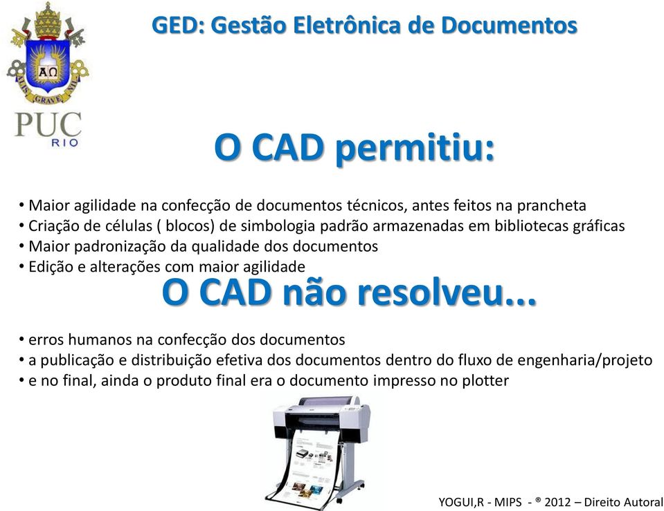 documentos Edição e alterações com maior agilidade O CAD não resolveu.