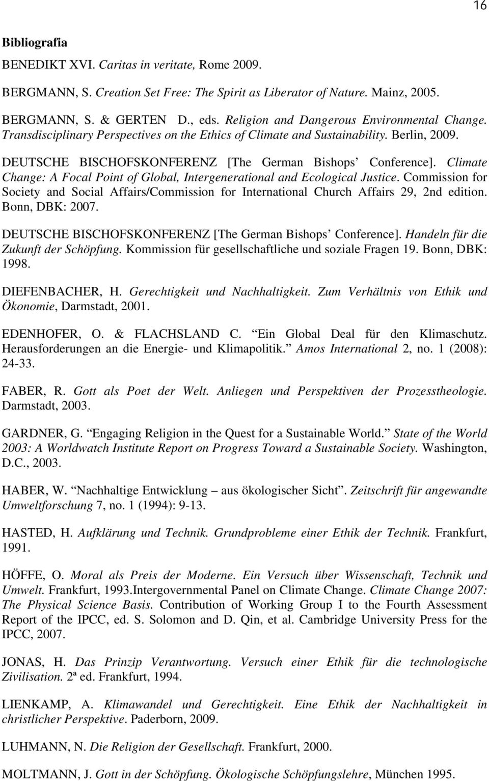 Climate Change: A Focal Point of Global, Intergenerational and Ecological Justice. Commission for Society and Social Affairs/Commission for International Church Affairs 29, 2nd edition.