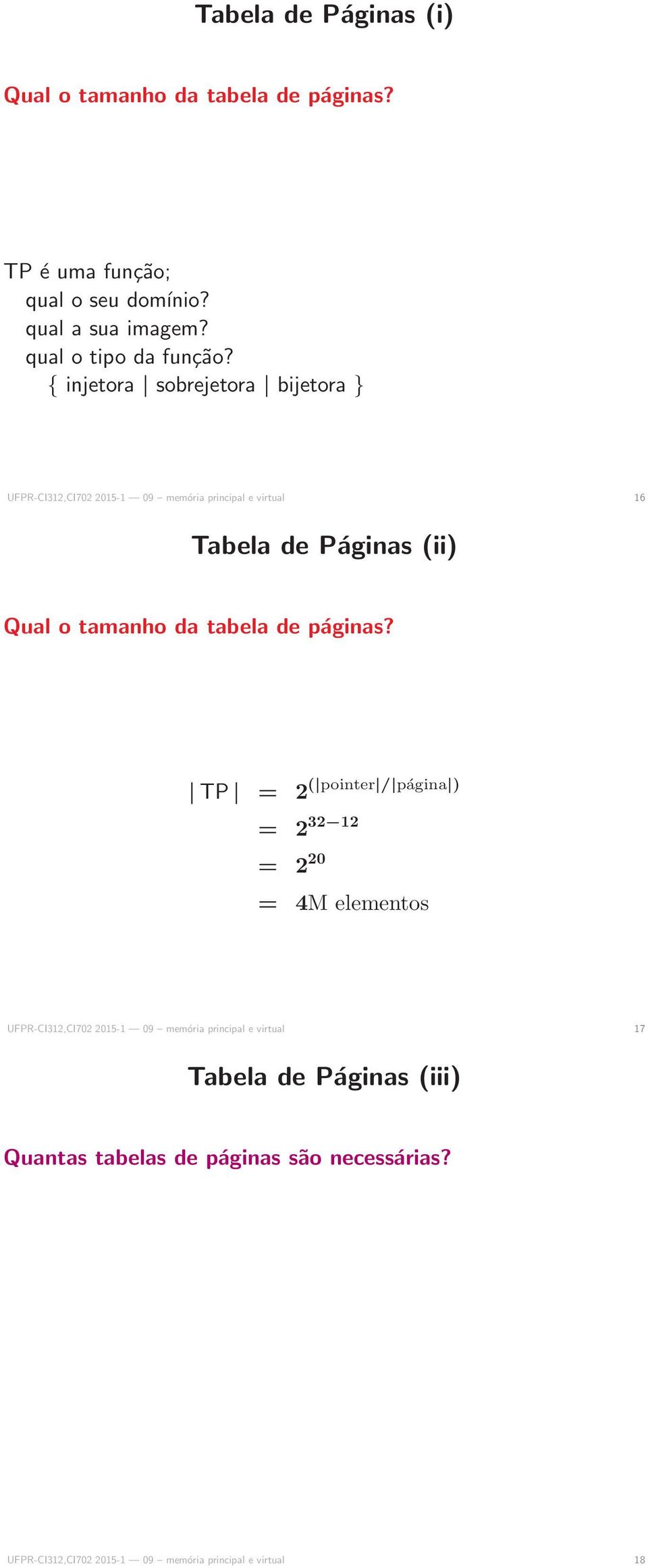 { injetora sobrejetora bijetora } UFPR-CI312,CI702 2015-1 09 memória principal e virtual 16 Tabela de Páginas (ii) Qual o tamanho da